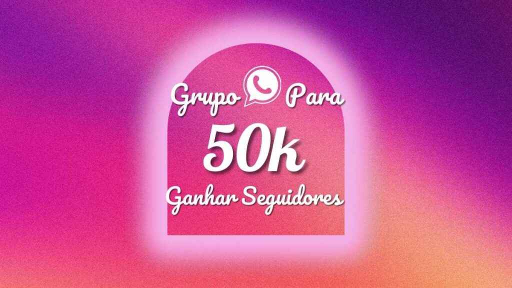 Grupo de WhatsApp para ganhar seguidores no Instagram